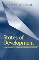 States of Development: On the Primacy of Politics in Development 0745608434 Book Cover