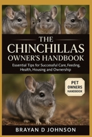 THE CHINCHILLAS OWNER’S HANDBOOK: Essential Tips for Successful Care, Feeding, Health, Housing and Ownership B0FQPP2CVP Book Cover