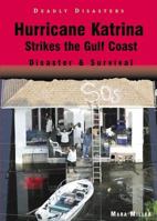 Hurricane Katrina Strikes the Gulf Coast: Disaster & Survival (Deadly Disasters) 0766028038 Book Cover