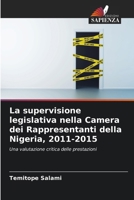 La supervisione legislativa nella Camera dei Rappresentanti della Nigeria, 2011-2015 (Italian Edition) 6207755820 Book Cover