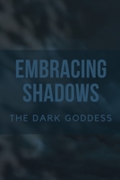 Embracing Shadows: The Dark Goddess B0CGL4K8X7 Book Cover