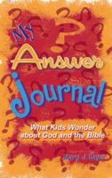 My Answer Journal: What Kids Wonder About God and the Bible 1885358725 Book Cover