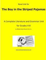 Novel Unit for the Boy in the Striped Pajamas: A Complete Literature and Grammar Unit for Grades 4-8 149102996X Book Cover