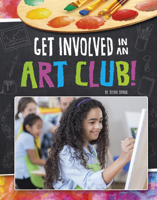 Get Involved in an Art Club! 1663958823 Book Cover