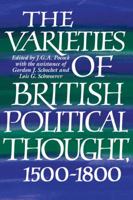 The Varieties of British Political Thought, 1500-1800 0521574986 Book Cover
