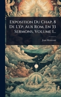 Exposition Du Chap. 8 De L'Ã(c)p. Aux Rom. En 33 Sermons, Volume 1... (French Edition) 1024491226 Book Cover
