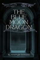 The Blue Moon Dragon (The House of Night and Light) B0H9G8S16S Book Cover