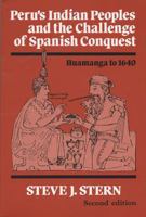 Peru's Indian Peoples and the Challenge of Spanish Conquest: Huamanga To 1640 0299141845 Book Cover