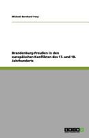 Brandenburg-Preußen in den europäischen Konflikten des 17. und 18. Jahrhunderts 3656129770 Book Cover