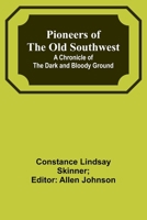 Pioneers of the Old Southwest: a chronicle of the dark and bloody ground 935791675X Book Cover