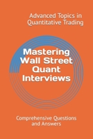 Mastering Wall Street Quant Interviews: Comprehensive Questions and Answers B0C6422MHJ Book Cover