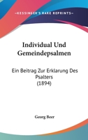 Individual Und Gemeindepsalmen: Ein Beitrag Zur Erklarung Des Psalters (1894) 1161210385 Book Cover