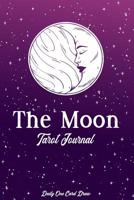 The Moon Tarot Journal Daily One Card Draw: Record and interpret your Tarot Card readings with this Tarot Diary 1085880788 Book Cover