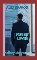 Alex Drakos: For My Lover (The Alex Drakos Romantic Suspense Series) 1074424700 Book Cover