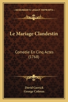 Le Mariage Clandestin: Comedie En Cinq Actes 116553181X Book Cover