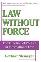 Law without Force: The Function of Politics in International Law (Library of Conservative Thought) 0765806401 Book Cover