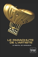 LE PARACHUTE DE L'ARTISTE: LE MENTAL DE VAINQUEUR B0BZF584HH Book Cover