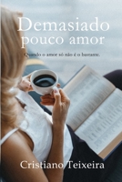 Demasiado Pouco Amor (Portuguese Edition) 1689661186 Book Cover