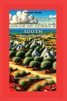 14 Amazing Days In Italy's South: Without The Crowds (Great Travel Books On Italy) B0CSDYK6S9 Book Cover