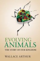 Evolving Animals: The Story of Our Kingdom 1107627958 Book Cover