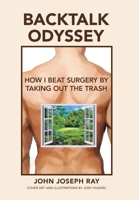 Backtalk Odyssey: How I Beat Surgery by Taking Out the Trash B0H9BLDZ5F Book Cover