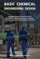 Basic Chemical Engineering Design: A Worked Solution to the Production of 80 000 Tones/Year of Carbon Disulphide From Natural Gas and Sulphur Feed Stocks 109632489X Book Cover