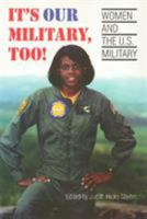 It's Our Military Too: Women and the U.S Military 1566394562 Book Cover