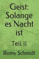 Geist: Solange es Nacht ist: Teil II 1520684932 Book Cover