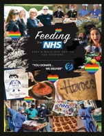 Feeding the NHS: Easy & Delicious Recipes For Everyone 1800316801 Book Cover