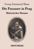 Die Passauer in Prag: Historischer Roman 3743747480 Book Cover