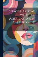 Grace Harlowe With The American Army On The Rhine 1022256564 Book Cover