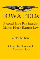 Iowa FEDs: Practical Iowa Residential and Mobile Home Eviction Law 2024 Edition 1304669157 Book Cover