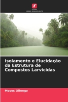 Isolamento e Elucidação da Estrutura de Compostos Larvicidas (Portuguese Edition) 6139748631 Book Cover