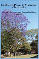 Conflicted Power in Malawian Christianity. Essays Missionary and Evangelical from Malawi 9990802491 Book Cover