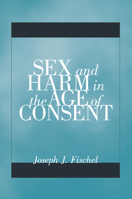 Sex and Harm in the Age of Consent 0816694753 Book Cover