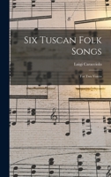 Six Tuscan Folk Songs: For two Voices B0BQTF61FJ Book Cover