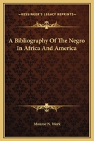 A Bibliography Of The Negro In Africa And America 1163188433 Book Cover