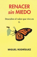 RENACER SIN MIEDO: Descubre el valor que vive en ti (Spanish Edition) B0FLY8HVLH Book Cover