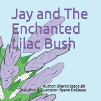 Jay and The Enchanted Lilac Bush B08X6CFR8Z Book Cover