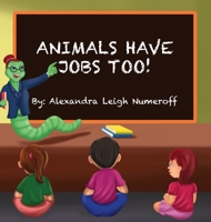 Animals Have Jobs Too! 108785671X Book Cover