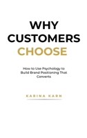 Why Customers Choose: The Hidden Forces Behind Buying Decisions 1919349847 Book Cover