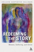 Redeeming The Story: Women, Suffering, And Christ 0826416101 Book Cover