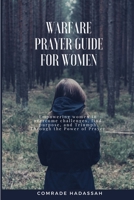 Warfare Prayer Guide for Women: Empower women to overcome challenges, find purpose and Tuimph Through the Power of Prayer B0CQQX1TYX Book Cover