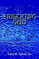 Speaking God!: Learning the process of destiny and fulfillment, a language louder than words! 142593823X Book Cover