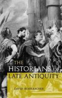 The Historians of Late Antiquity 0415204593 Book Cover