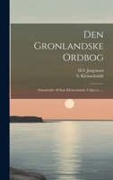 Den Gronlandske Ordbog: Omarbeidet Af Sam Kleinschmidt, Udgiven...... 1022388614 Book Cover