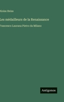 Les médailleurs de la Renaissance: Francesco Laurana Pietro da Milano (French Edition) 3563214824 Book Cover