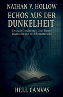 Echos aus der Dunkelheit: Zwanzig Geschichten zwischen Horror, Wahnsinn und Übernatürlichem (German Edition) B0FNWJJPR7 Book Cover