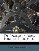 De Analogia Iuris Publici, Prolusio... 1247657183 Book Cover