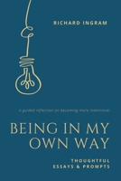 Being in My Own Way: Thoughtful Essays and Prompts 196257900X Book Cover